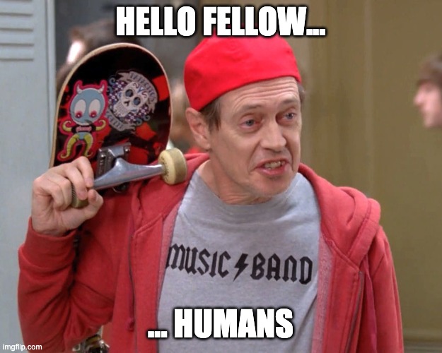 Hello Fellow Humans